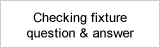 Checking fixture question & answer