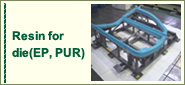 Resin for die(EP, PUR)